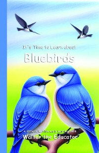 Cover It's Time to Learn about Bluebirds