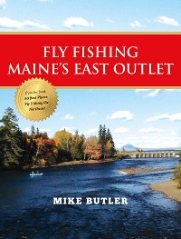 Cover Fly Fishing Maine's East Outlet