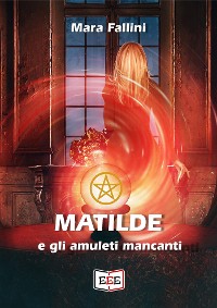 Cover Matilde e gli amuleti mancanti