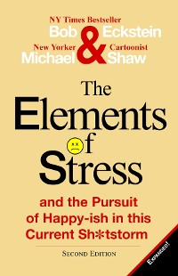 Cover The Elements of Stress and the Pursuit of Happy-Ish in This Current Sh*tstorm