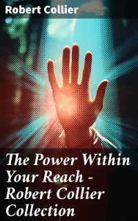 Cover The Power Within Your Reach - Robert Collier Collection