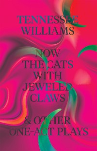 Cover Now the Cats With Jeweled Claws & Other One-Act Plays