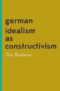 Cover German Idealism as Constructivism