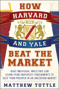 Cover How Harvard and Yale Beat the Market
