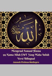 Cover Mengenal Asmaul Husna 99 Nama Allah SWT Yang Maha Indah Versi Bilingual
