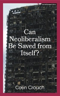 Cover Can Neoliberalism Be Saved From Itself?