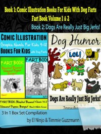 Cover Comic Illustration Books For Kids: Graphic Novels For Kids 9-12 With Dog Farts + Dog Humor Books: 3 In 1 Box Set: Fart Book