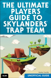 Cover Ultimate Player's Guide to Skylanders Trap Team (Unofficial Guide), The