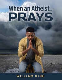 Cover When an Atheist… Prays