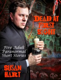 Cover Dead At First Sight: Five Adult Paranormal Short Stories