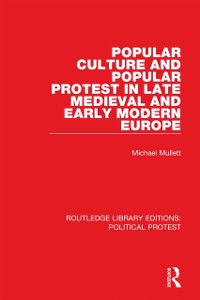 Cover Popular Culture and Popular Protest in Late Medieval and Early Modern Europe