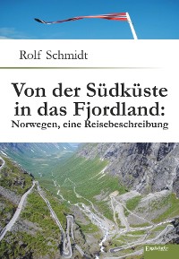 Cover Von der Südküste in das Fjordland: Norwegen, eine Reisebeschreibung