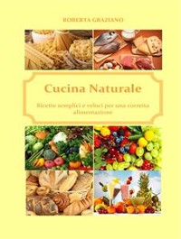Cover Cucina naturale. Ricette semplici e veloci per una corretta alimentazione