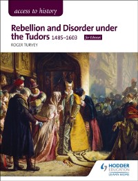 Cover Access to History: Rebellion and Disorder under the Tudors, 1485-1603 for Edexcel