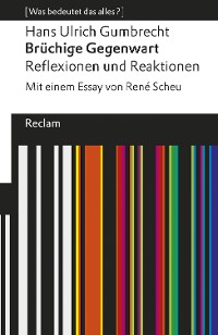 Cover Brüchige Gegenwart. Reflexionen und Reaktionen
