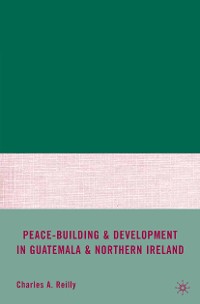 Cover Peace-Building and Development in Guatemala and Northern Ireland