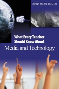 Cover What Every Teacher Should Know About Media and Technology