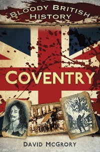 Cover Bloody British History: Coventry