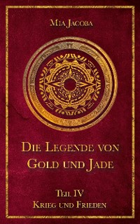 Cover Die Legende von Gold und Jade 4: Krieg und Frieden