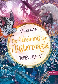 Cover Das Geheimnis der Flüstermagie (Band 2) – Sophies Prüfung