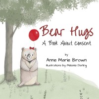 Cover Bear Hugs A Book About Consent