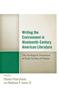 Cover Writing the Environment in Nineteenth-Century American Literature