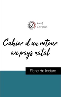 Cover Analyse de l''œuvre : Cahier d''un retour au pays natal (résumé et fiche de lecture plébiscités par les enseignants sur fichedelecture.fr)