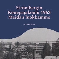 Cover Strömbergin Konepajakoulu 1963 Meidän luokkamme