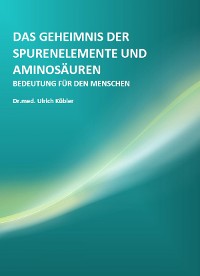 Cover Das Geheimnis der Spurenelemente und Aminosäuren
