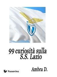 Cover 99 curiosità sulla S.S. Lazio
