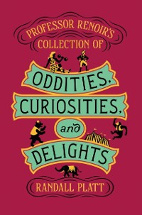 Cover Professor Renoir's Collection of Oddities, Curiosities, and Delights
