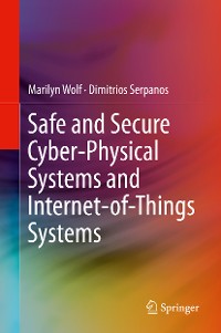 Cover Safe and Secure Cyber-Physical Systems and Internet-of-Things Systems