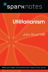 Cover Utilitarianism (SparkNotes Philosophy Guide)