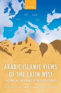 Cover Arabic-Islamic Views of the Latin West