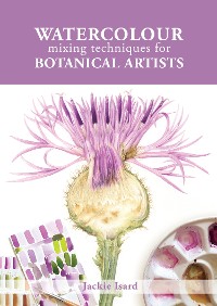Cover Watercolour Mixing Techniques for Botanical Artists