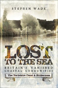 Cover Lost to the Sea, Britain's Vanished Coastal Communities