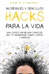 Cover Increíbles y Sencillos Hacks para la Vida