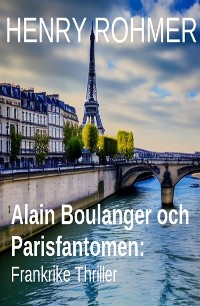 Cover Alain Boulanger och Parisfantomen: Frankrike Thriller