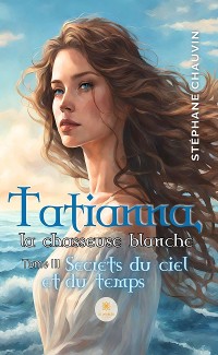 Cover Tatianna, la chasseuse blanche - Tome 3