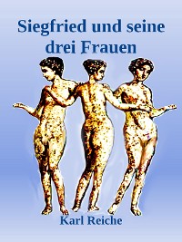 Cover Siegfried und seine drei Frauen