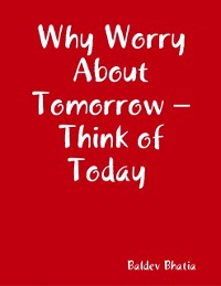 Cover Why Worry About Tomorrow - Think of Today