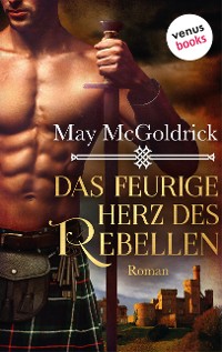 Cover Das feurige Herz des Rebellen: Ein Highland Treasure-Roman - Band 2