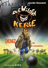 Cover DWK Die Wilden Kerle - Deniz, die Lokomotive (Buch 5 der Bestsellerserie Die Wilden Fußballkerle)