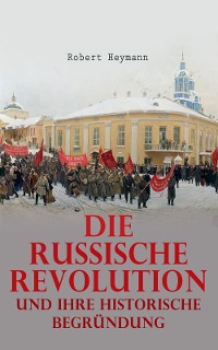 Cover Die russische Revolution und ihre historische Begründung