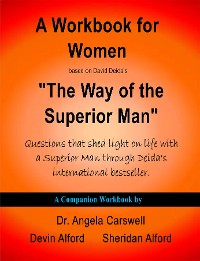 Cover A Workbook for Women based on David Deida's "The Way of the Superior Man"