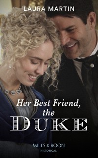 Cover Her Best Friend, The Duke (Mills & Boon Historical)