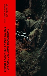 Cover Sniper & Counter Sniper Tactics - Official U.S. Army Handbooks