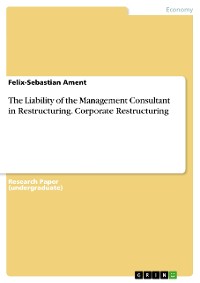 Cover The Liability of the Management Consultant in Restructuring. Corporate Restructuring