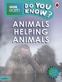 Cover Do You Know? Level 4   BBC Earth Animals Helping Animals