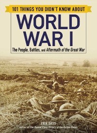 Cover 101 Things You Didn't Know about World War I